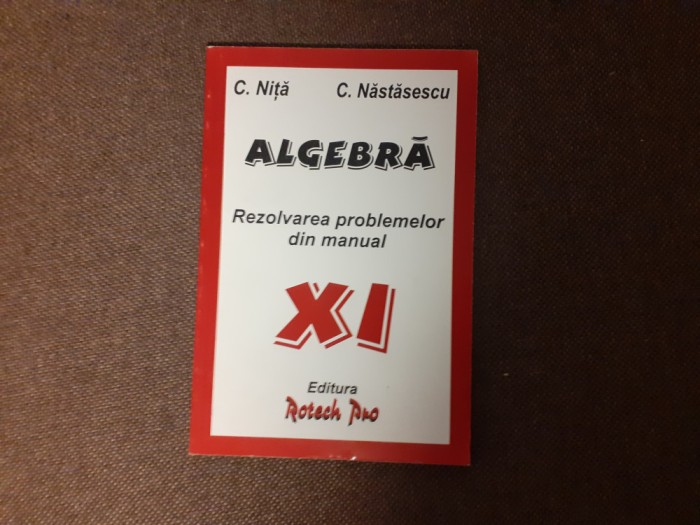 ALGEBRA CLASA A XI A REZOLVAREA PROBLEMELOR DIN MANUAL C NASTASESCU