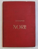 NORII de ARISTOFAN , 1955 * EDITIE CARTONATA