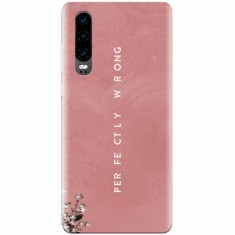 Husa silicon pentru Huawei P30, Perfectly Wrong