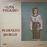 Vinil Ana Piuaru - Pe Colnicele Din Rucar (Electrecord, 1983) LP Muzica Populara Romaneasca 33RPM