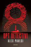 Opt Detectivi, Alex Pavesi - Editura Nemira