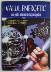 VALUL ENERGETIC , GHID PENTRU IMINENTA REVOLUTIE ENERGETICA de CHRISTOPHER FLAVIN si NICHOLAS LENSSEN , PROBLMELE GLOBALE ALE OMENIRII , 1996 foto