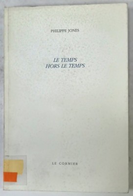 LE TEMPS HORS LE TEMPS , par PHILIPPE JONES , 1994 , EXEMPLAR NUMEROTAT 203 DIN 470 * foto