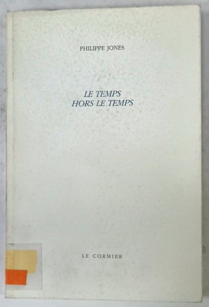 LE TEMPS HORS LE TEMPS , par PHILIPPE JONES , 1994 , EXEMPLAR NUMEROTAT 203 DIN 470 *