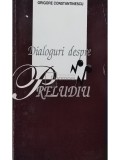 Grigore Constantinescu - Dialoguri despre preludiu (Editia: 1997)