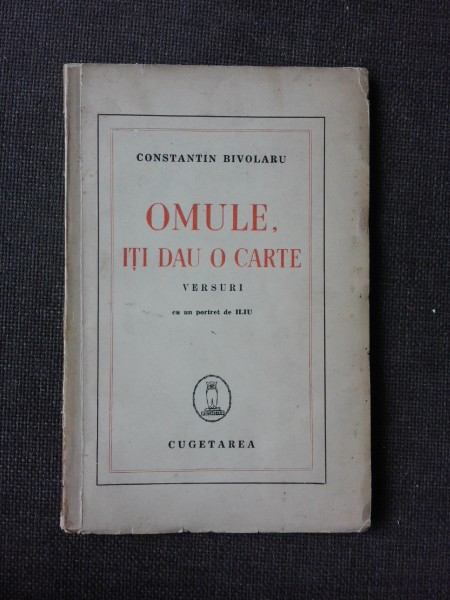 OMULE, ITI DAU O CARTE, VERSURI - CONSTANTIN BIVOLARU (CARTE DIN BIBLIOTECA  DOBRAN) | Okazii.ro