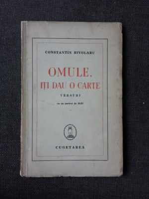 OMULE, ITI DAU O CARTE, VERSURI - CONSTANTIN BIVOLARU (CARTE DIN BIBLIOTECA DOBRAN) foto