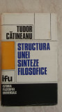 Tudor Catineanu - Structura unei sinteze filosofice, vol. 1, 1981, Dacia