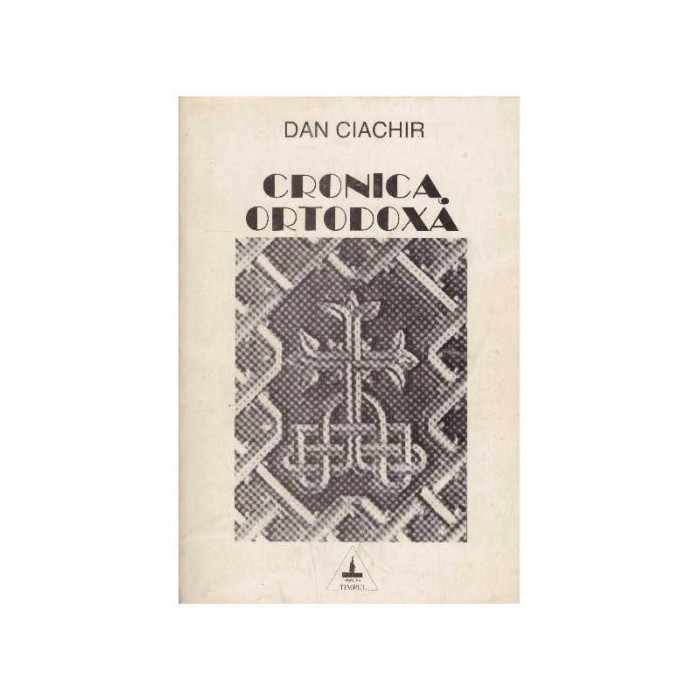 Dan Ciachir - Cronica ortodoxa - 127939