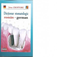 Dictionar stomatologic roman-german - Irina Croitoru