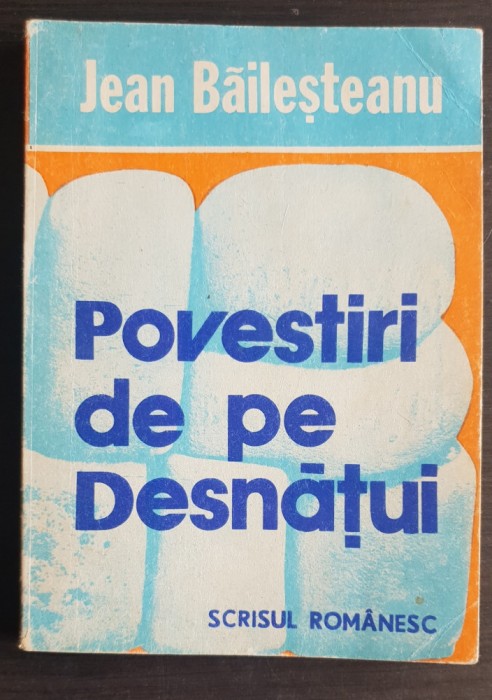 Povestiri de pe Desnățui - Jean Băileșteanu