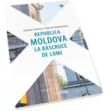 Republica Moldova la rascruce de lumi | Florent Parmentier, Josette Durrieu, Cartier