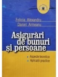Felicia Alexandru - Asigurari de bunuri si persoane (semnata) (Editia: 2003)