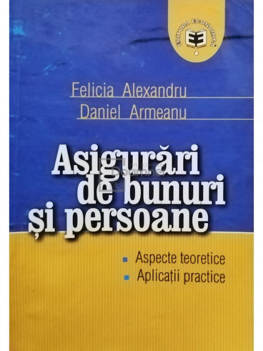 Felicia Alexandru - Asigurari de bunuri si persoane (semnata) (editia 2003)