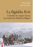 La fagadaul Evii. Colindele de sorginte laica si precrestina din Marisel si Maguri - Thede Kahl, Razvan Rosu
