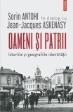 Oameni si patrii. Istoriile si geografiile identitatii/Sorin Antohi, Jean-Jacques Askenasy, Polirom