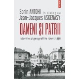 Oameni si patrii. Istoriile si geografiile identitatii/Sorin Antohi, Jean-Jacques Askenasy