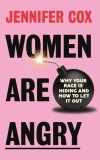 Women Are Angry: Why Your Rage Is Hiding and How to Let It Out