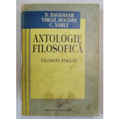 ANTOLOGIE FILOSOFICA , FILOSOFI STRAINI de N. BAGDASAR , VIRGIL BOGDAN , C. NARLY , 1995
