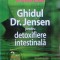 Bernard Jensen - Ghidul Dr. Jensen pentru detoxifiere intestinala (Editia: 2011)