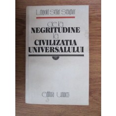 Leopold Sedar Senghor - De la negritudine la civilizatia universalului