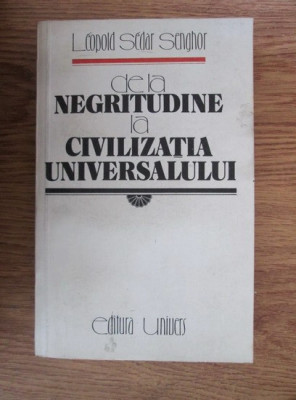 Leopold Sedar Senghor - De la negritudine la civilizatia universalului foto