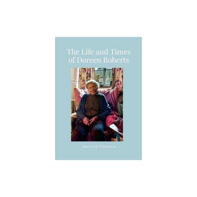 The Life and Times of Doreen Roberts: Long-term resident of Bouldon, Corvedale, Shropshire