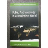 Sam Beck; Carl A. Maida (ed.) - Public Anthropology in a Borderless World