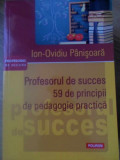 PROFESORUL DE SUCCES. 59 DE PRINCIPII DE PEDAGOGIE PRACTICA-ION-OVIDIU PANISOARA, 2015