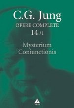 Mysterium Coniunctionis. Separarea şi compunerea contrariilor psihice &icirc;n alchimie - Opere Complete, vol. 14/1 - C.G. Jung