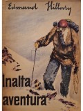 Edmund Hillary - Inalta aventura (Editia: 1960)