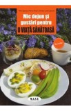 Mic dejun si gustari pentru o viata sanatoasa - Attilio Speciani, Marina Nechhi
