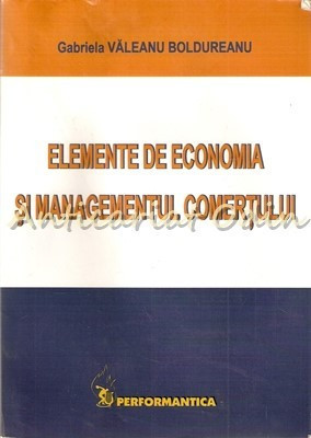 Elemente De Economia Si Managementul Comertului - Gabriela Valeanu Boldureanu foto