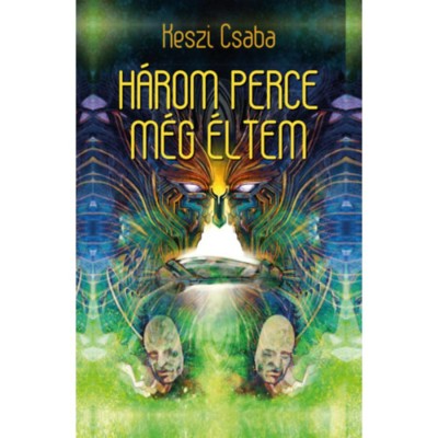 H&amp;aacute;rom perce m&amp;eacute;g &amp;eacute;ltem - Keszi Csaba foto