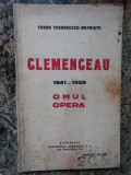 CLEMENCEAU 1841-1929. OMUL SI OPERA de TUDOR TEODORESCU-BRANISTE