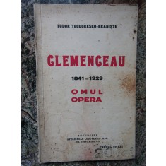 CLEMENCEAU 1841-1929. OMUL SI OPERA de TUDOR TEODORESCU-BRANISTE
