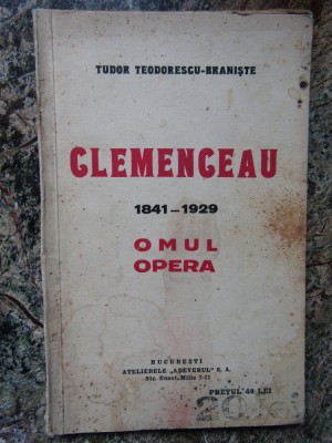CLEMENCEAU 1841-1929. OMUL SI OPERA de TUDOR TEODORESCU-BRANISTE foto