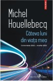 Cateva luni din viata mea. Octombrie 2022-martie 2023 &ndash; Michel Houellebecq