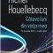 Cateva luni din viata mea. Octombrie 2022-martie 2023 &ndash; Michel Houellebecq