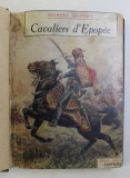 CAVALIERS D &#039;EPOPEE par MARCEL DUPONT , illustrations de MAURICE TOUSSAINT , 1943