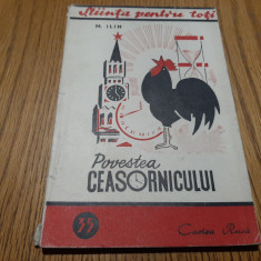 POVESTEA CEASORNICULUI - M. Ilin - Editura "Cartea Rusa", 1949, 108 p.