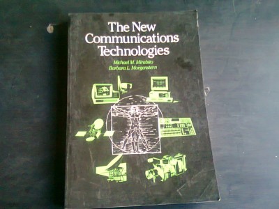 THE NEW COMMUNICATIONS TECHNOLOGIES - MICHAEL M. MIRABITO (CARTE IN LIMBA ENGLEZA) foto