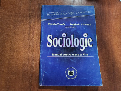 Sociologie.Manual pentru clasa a XI a de Catalin Zamfir,Septimiu Chelcea foto