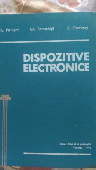 Dispozitive electronice R.Piringer, Gh.Samachisa, S.Cserveny 1975