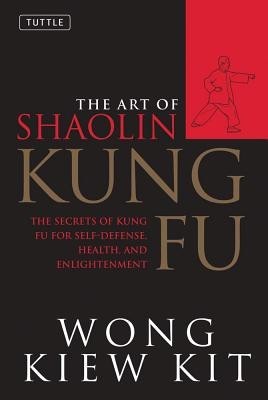 The Art of Shaolin Kung Fu: The Secrets of Kung Fu for Self-Defense, Health and Enlightenment foto