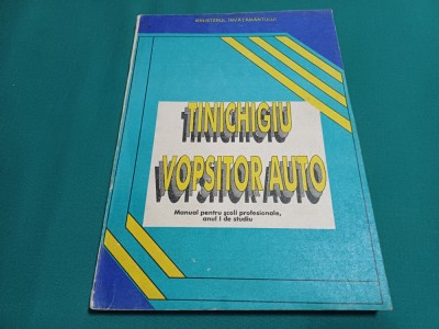 TINICHIGIU VOPSITOR AUTO * MANUAL ȘCOLI PROFESIONALE *ANUL I *1997 / 200 foto