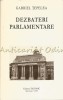 Dezbateri Parlamentare - Gabriel Tepelea, Tritonic, 1999, 365 pagini, Crestinism