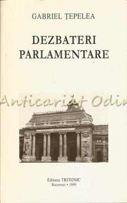 Dezbateri Parlamentare - Gabriel Tepelea foto