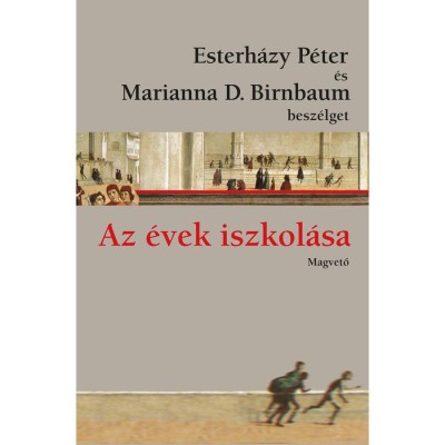 Az &amp;eacute;vek iszkol&amp;aacute;sa - Esterh&amp;aacute;zy P&amp;eacute;ter &amp;eacute;s Marianna D. Birnbaum besz&amp;eacute;lget - Esterh&amp;aacute;zy P&amp;eacute;ter foto