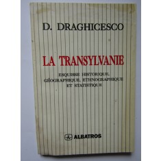 La Transylvanie : esquisse historique, g&eacute;ographique... / D. Draghicescu